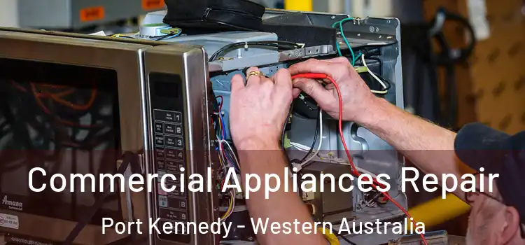 Commercial Appliances Repair Port Kennedy - Western Australia