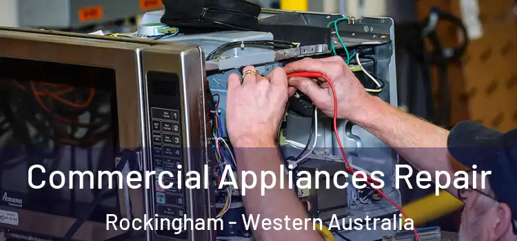 Commercial Appliances Repair Rockingham - Western Australia