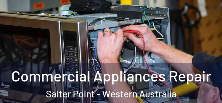 Commercial Appliances Repair Salter Point - Western Australia