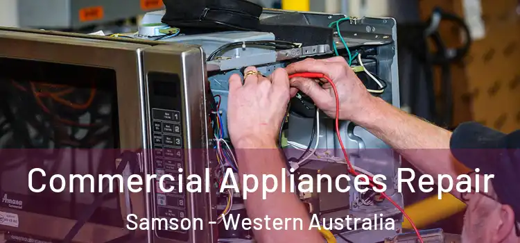 Commercial Appliances Repair Samson - Western Australia