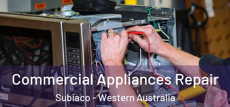 Commercial Appliances Repair Subiaco - Western Australia