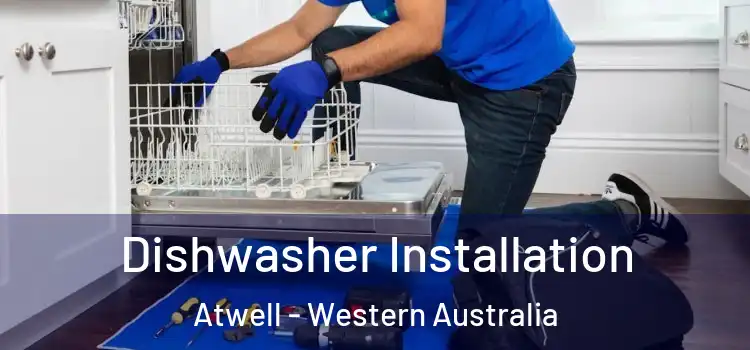 Dishwasher Installation Atwell - Western Australia