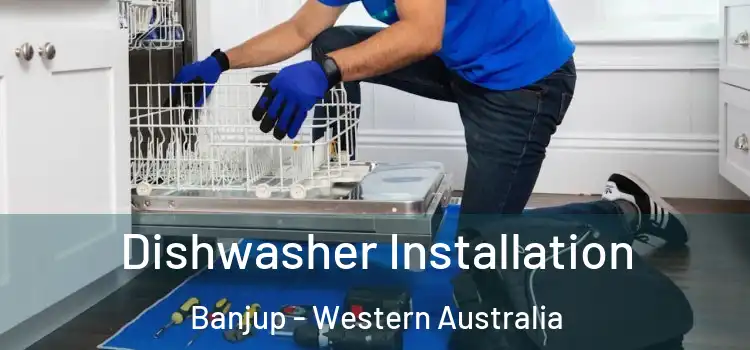 Dishwasher Installation Banjup - Western Australia