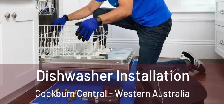 Dishwasher Installation Cockburn Central - Western Australia