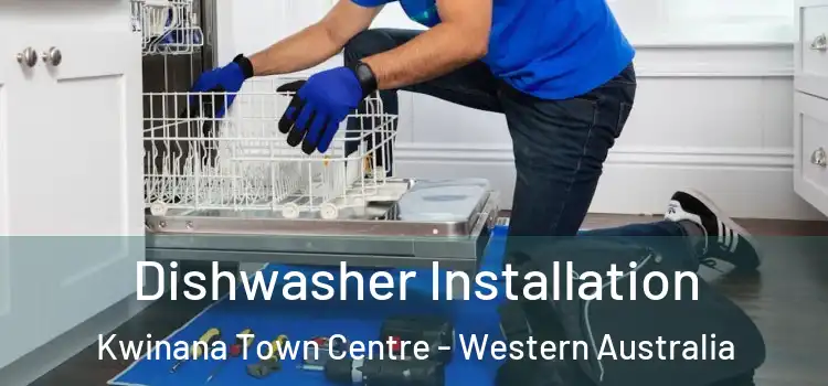Dishwasher Installation Kwinana Town Centre - Western Australia