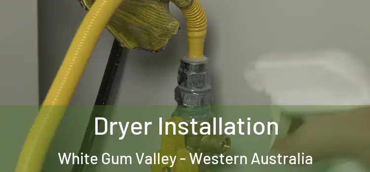 Dryer Installation White Gum Valley - Western Australia