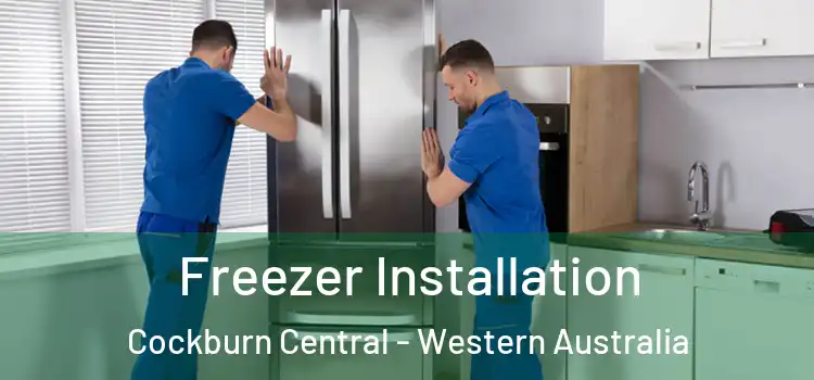 Freezer Installation Cockburn Central - Western Australia