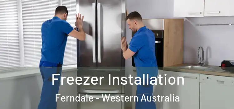 Freezer Installation Ferndale - Western Australia