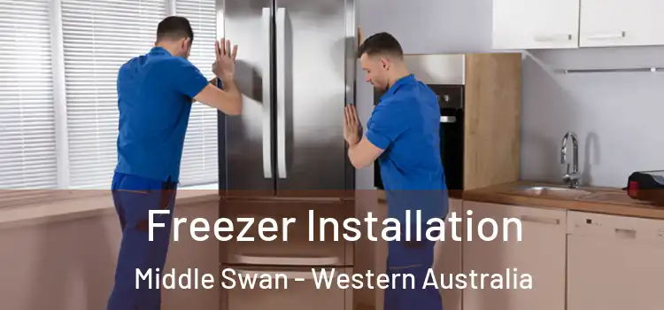 Freezer Installation Middle Swan - Western Australia