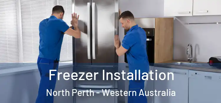 Freezer Installation North Perth - Western Australia
