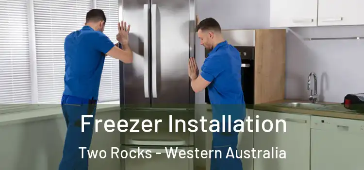 Freezer Installation Two Rocks - Western Australia