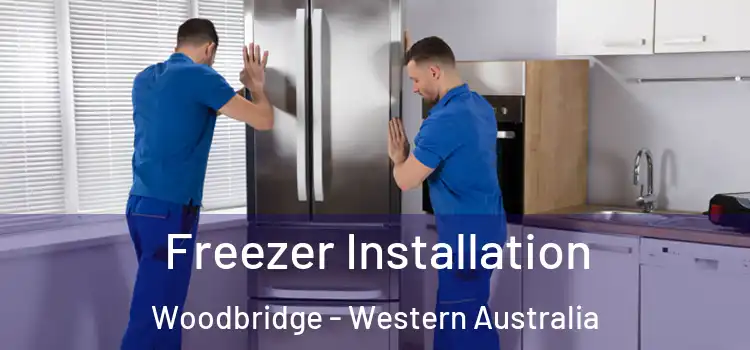 Freezer Installation Woodbridge - Western Australia