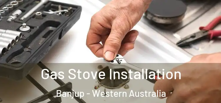 Gas Stove Installation Banjup - Western Australia