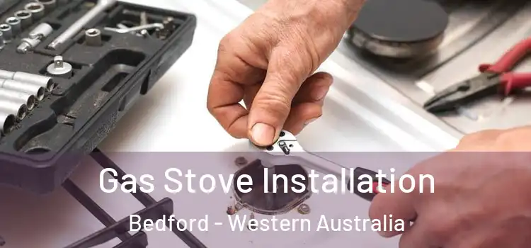Gas Stove Installation Bedford - Western Australia