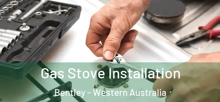 Gas Stove Installation Bentley - Western Australia