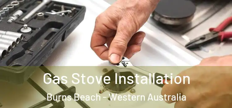 Gas Stove Installation Burns Beach - Western Australia