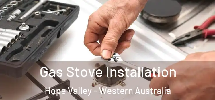 Gas Stove Installation Hope Valley - Western Australia