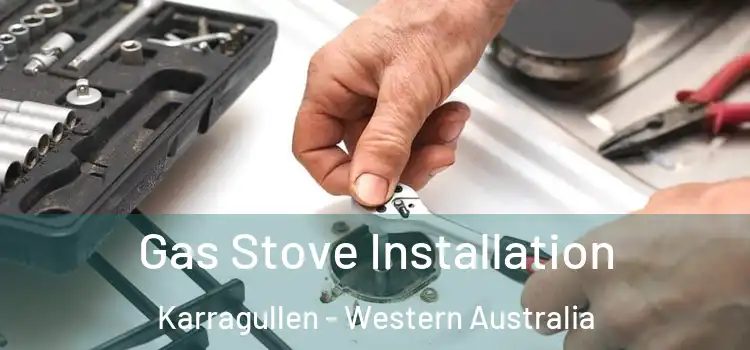 Gas Stove Installation Karragullen - Western Australia