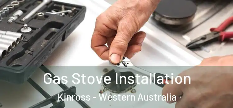 Gas Stove Installation Kinross - Western Australia