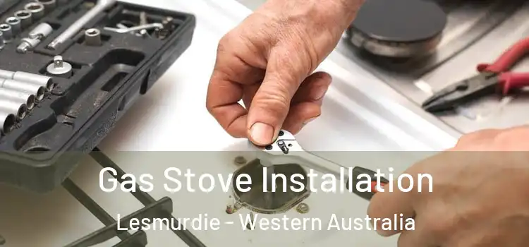 Gas Stove Installation Lesmurdie - Western Australia