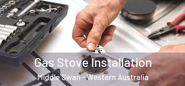 Gas Stove Installation Middle Swan - Western Australia