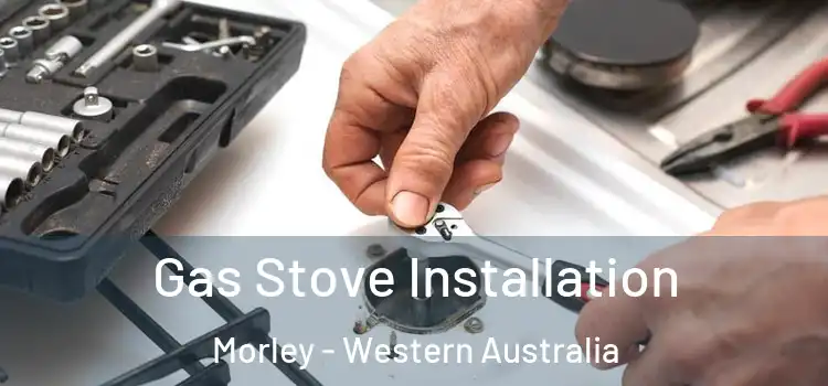 Gas Stove Installation Morley - Western Australia