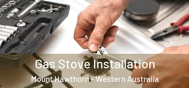 Gas Stove Installation Mount Hawthorn - Western Australia