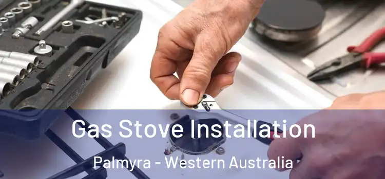 Gas Stove Installation Palmyra - Western Australia