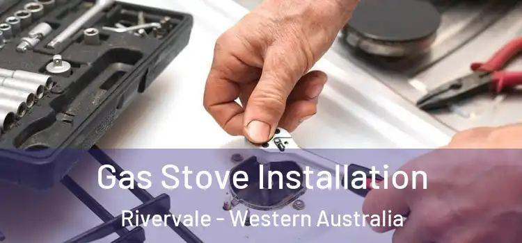 Gas Stove Installation Rivervale - Western Australia