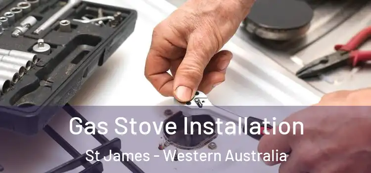Gas Stove Installation St James - Western Australia