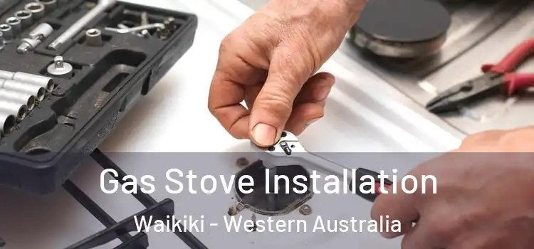 Gas Stove Installation Waikiki - Western Australia