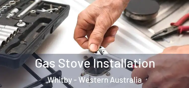 Gas Stove Installation Whitby - Western Australia