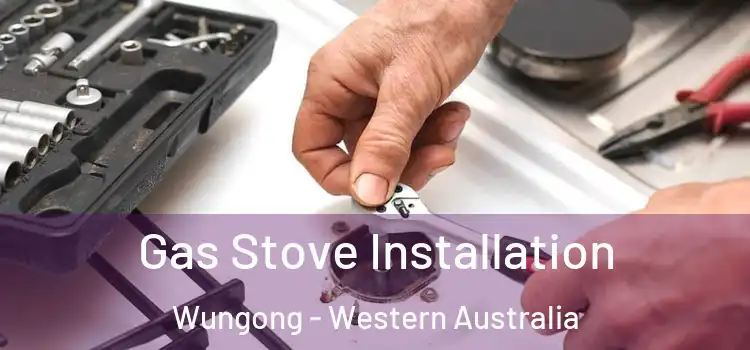Gas Stove Installation Wungong - Western Australia