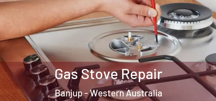 Gas Stove Repair Banjup - Western Australia