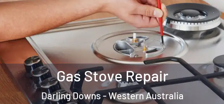 Gas Stove Repair Darling Downs - Western Australia