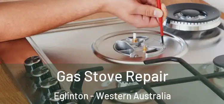 Gas Stove Repair Eglinton - Western Australia
