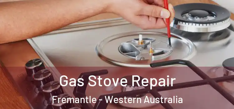 Gas Stove Repair Fremantle - Western Australia