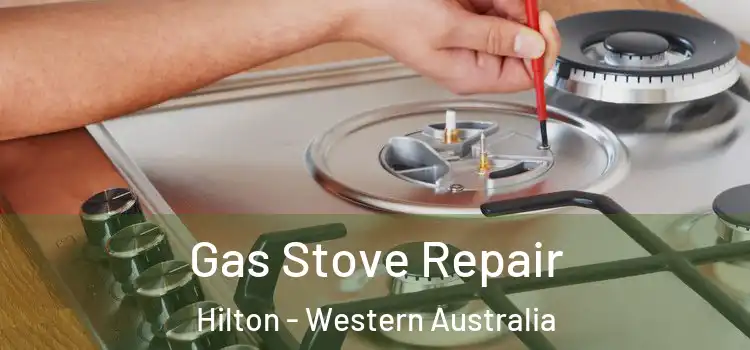 Gas Stove Repair Hilton - Western Australia