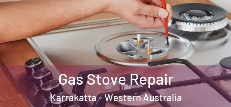 Gas Stove Repair Karrakatta - Western Australia