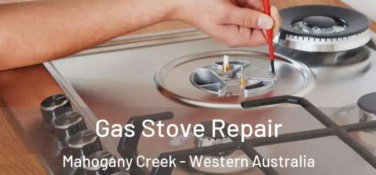 Gas Stove Repair Mahogany Creek - Western Australia