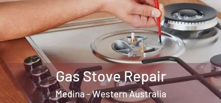 Gas Stove Repair Medina - Western Australia