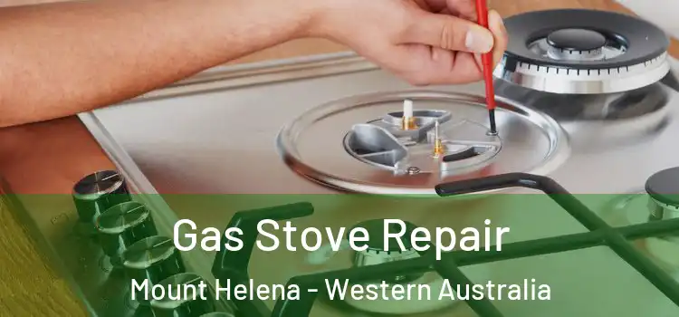 Gas Stove Repair Mount Helena - Western Australia
