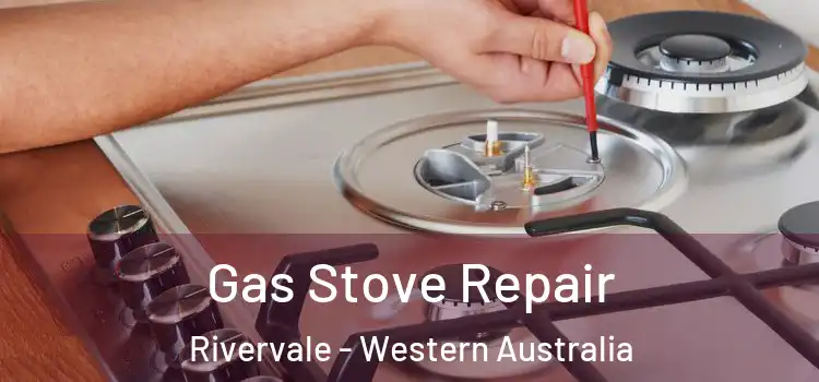 Gas Stove Repair Rivervale - Western Australia