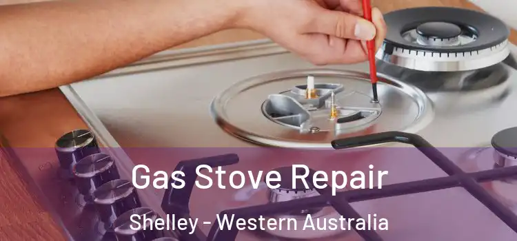 Gas Stove Repair Shelley - Western Australia