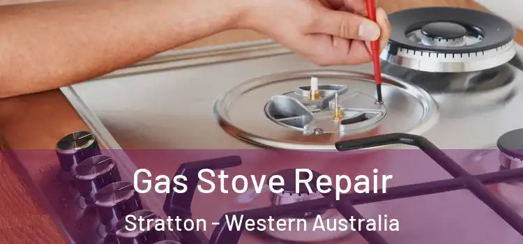 Gas Stove Repair Stratton - Western Australia