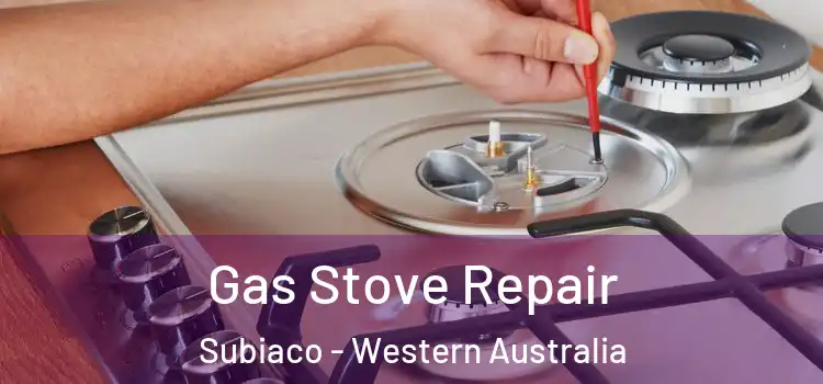 Gas Stove Repair Subiaco - Western Australia