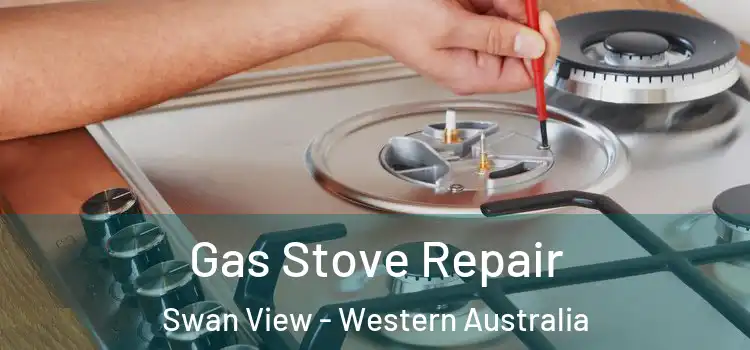 Gas Stove Repair Swan View - Western Australia