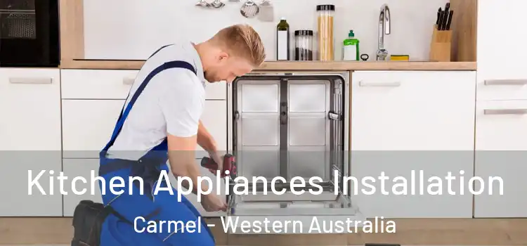 Kitchen Appliances Installation Carmel - Western Australia