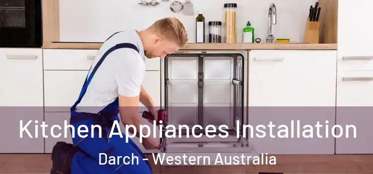 Kitchen Appliances Installation Darch - Western Australia