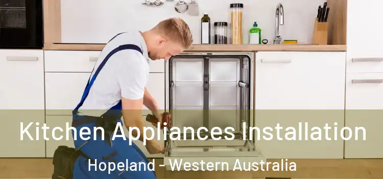 Kitchen Appliances Installation Hopeland - Western Australia
